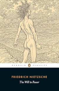 The Will to Power by Friedrich Nietzsche (Penguin Classics)