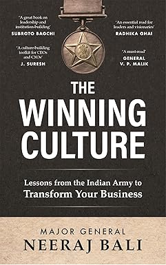 The Winning Culture: Lessons from the Indian Army to Transform Your Business by Neeraj Bali