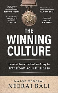 The Winning Culture: Lessons from the Indian Army to Transform Your Business by Neeraj Bali