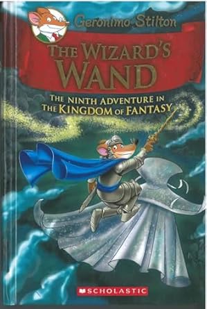 The Wizards Wand (The Kingdom Of Fantasy #09) by Geronimo Stilton