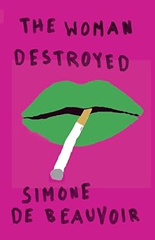 The Woman Destroyed by Simone De Beauvoir