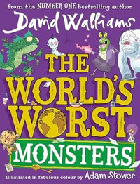 The World?s Worst Monsters: A New Fiercely Funny Fantastical Illustrated Book of Stories For Kids by David Walliams