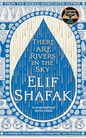 There are Rivers in the Sky (Authentic Verified) Elif Shafak