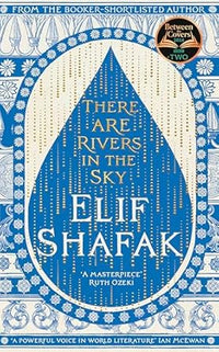 There are Rivers in the Sky (Authentic Verified) Elif Shafak