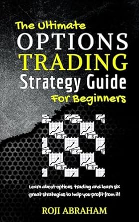 The Ultimate Options Trading Strategy Guide for Beginners Book by Roji Abraham