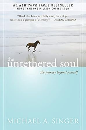 The Untethered Soul: The Journey Beyond Yourself Book by Michael Alan Singer