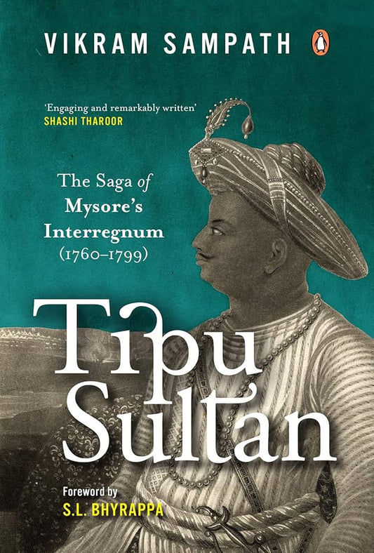 Tipu Sultan The Saga of Mysores Interregnum 1760 1799 (Authentic Verified), Vikram Sampath