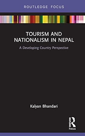 Tourism and Nationalism in Nepal: A Developing Country Perspective by Kalyan Bhandari