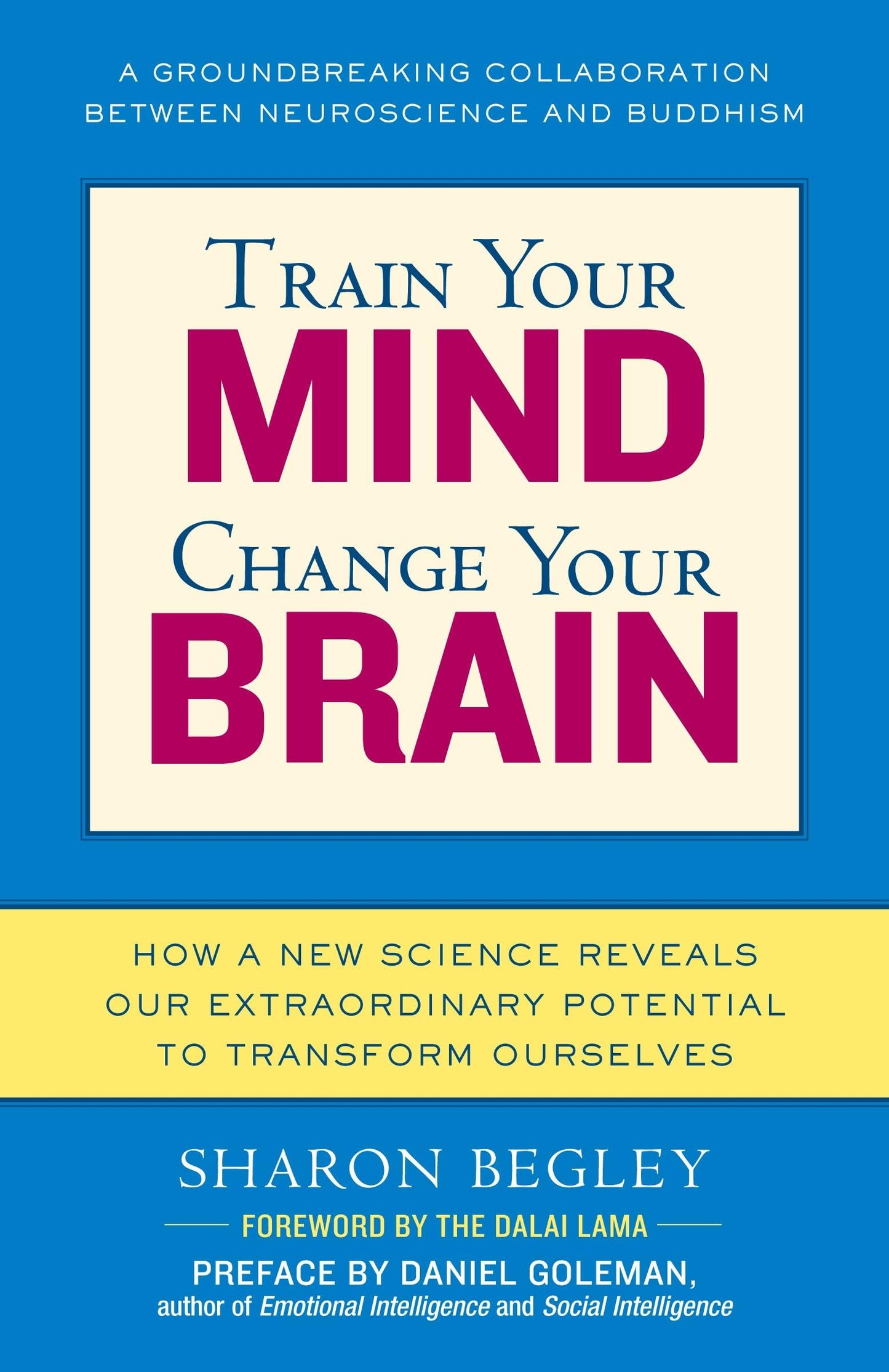 Train Your Mind, Change Your Brain: How A New Science Reveals Our Extraordinary Potential To Transform Ourselves (authentic verified) by Sharon Begley