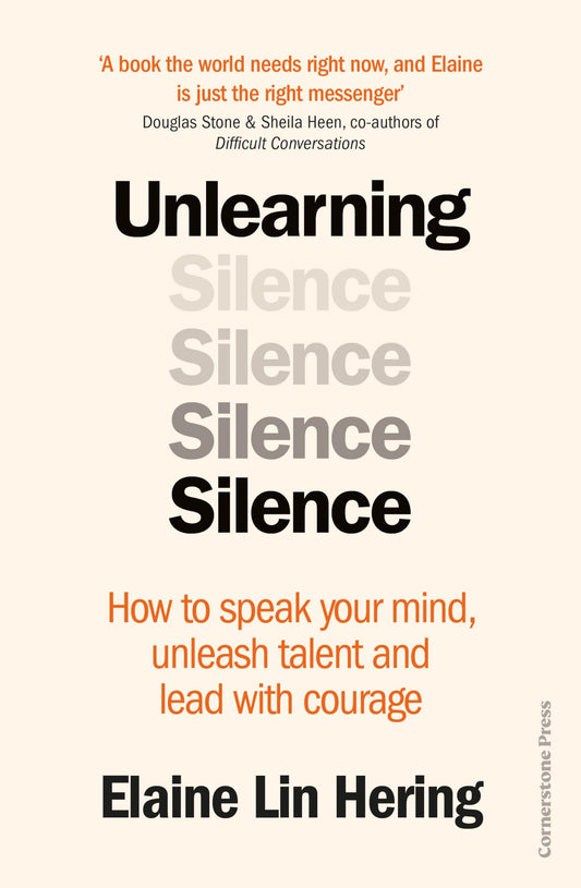 Unlearning Silence: How To Speak Your Mind, Unleash Talent And Lead With Courage (authentic verified) by Elaine Lin Hering