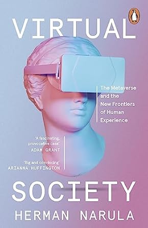 Virtual Society: The Metaverse and the New Frontiers of Human Experience by Herman Narula