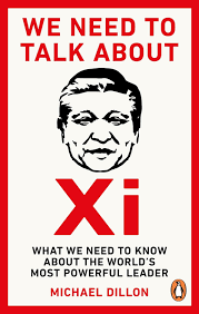 We Need To Talk About Xi : What We Need To Know About The World?s Most Powerful Leader (authentic verified) by Michael Dillon
