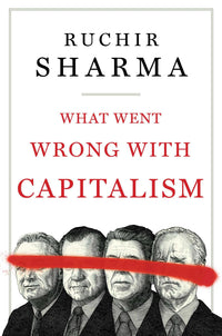 What Went Wrong With Capitalism (authentic verified) by Ruchir Sharma
