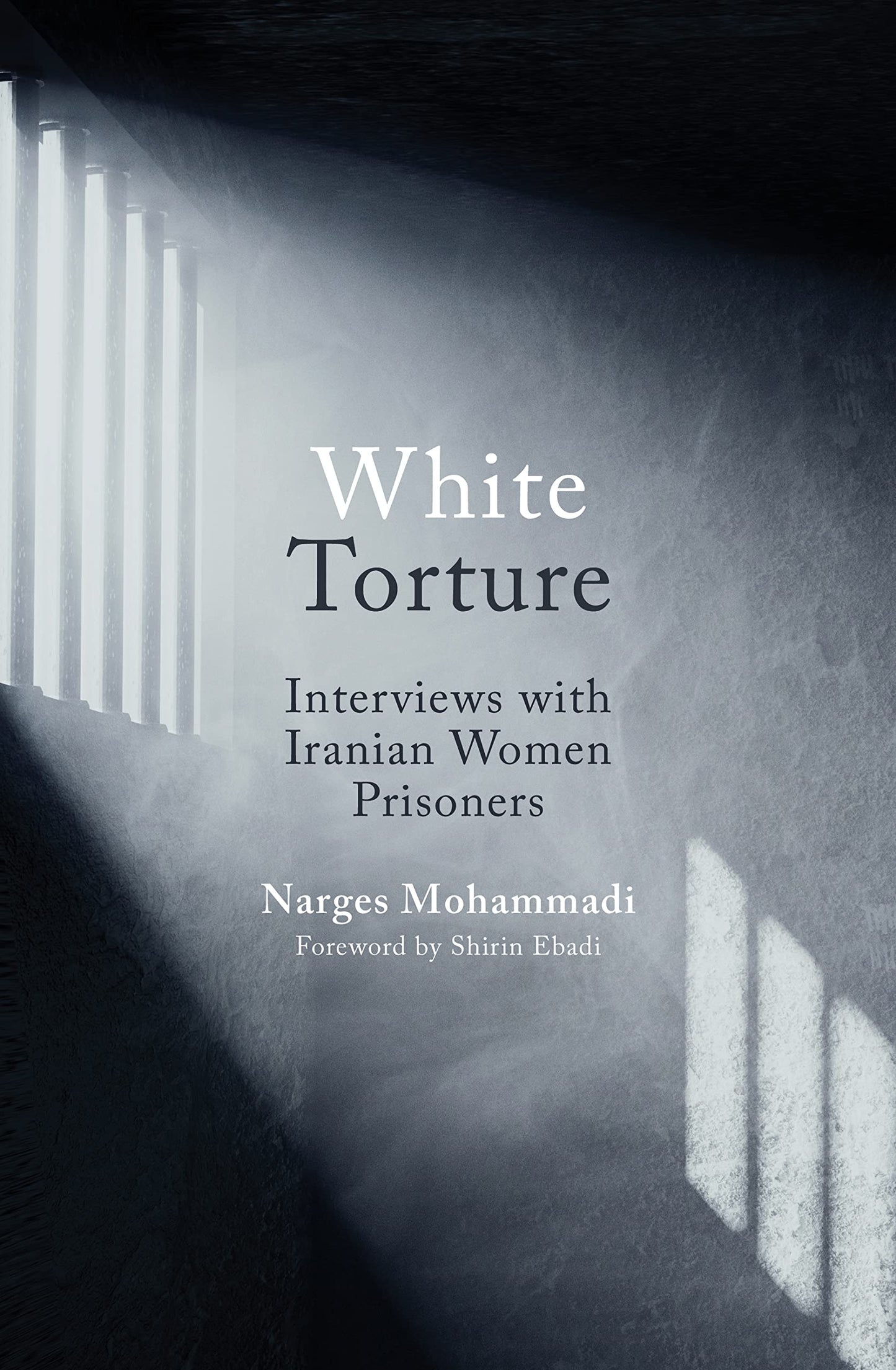 White Torture: Interviews With Iranian Women Prisoners - Winner Of The Nobel Peace Prize 2023 (authentic verified) by Narges Mohammadi