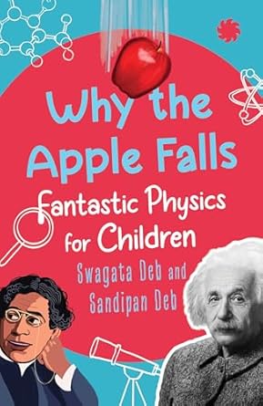 Why The Apple Falls Fantastic Physics for Children (Authentic Verified) Swagata Deb