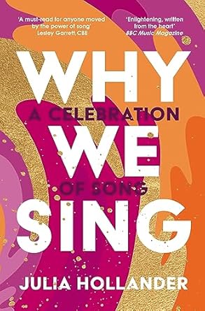Why We Sing: A Celebration of Song (authentic verified) by Julia Hollander