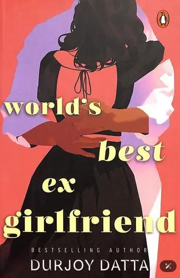 World's Best Ex Girlfriend (Authentic Verified), Durjoy Datta