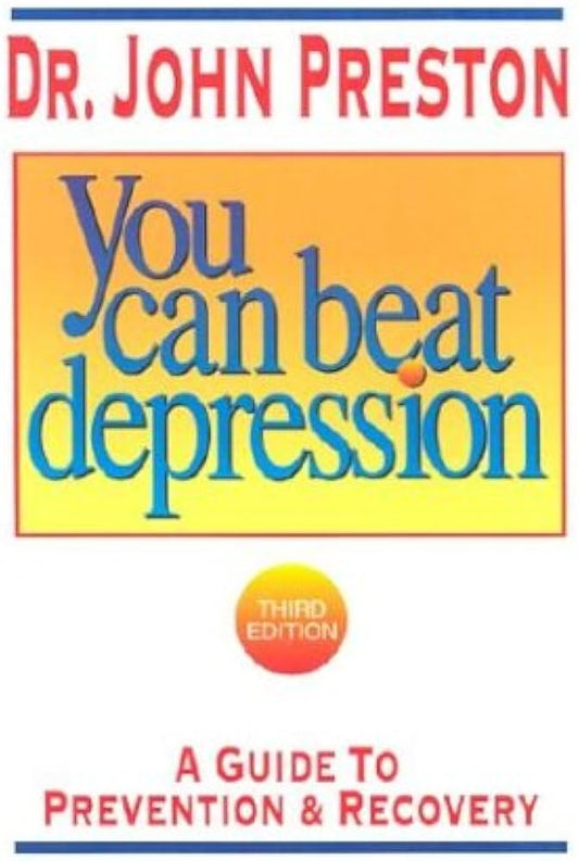 You Can Beat Depression (authentic verified), Dr. John Preston