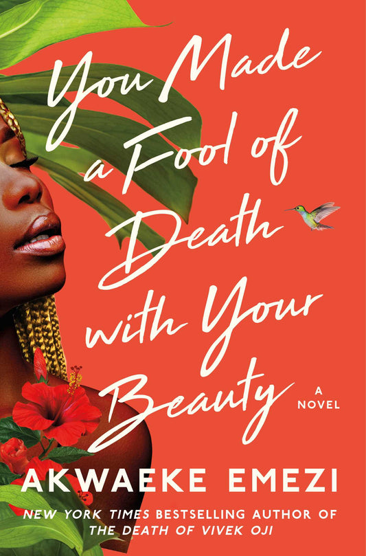 You Made A Fool Of Death With Your Beauty (authentic verified) by Akwaeke Emezi