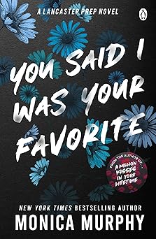 You Said I Was Your Favorite by Monica Murphy (A Lancaster Prep Novel)