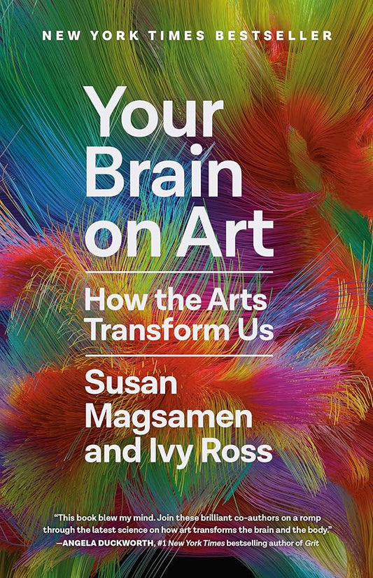 Your Brain on Art: How the Arts Transform Us (authentic verified) by Ivy Ross