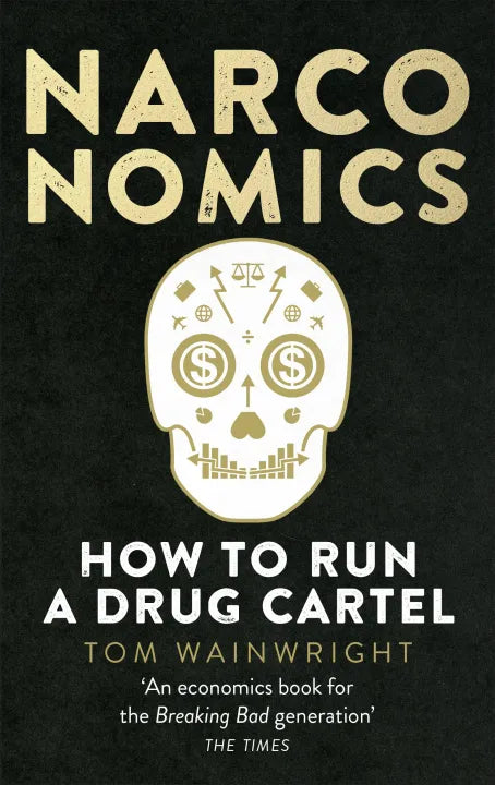 Narconomics: How To Run a Drug Cartel (Paperback) By Tom Wainwright