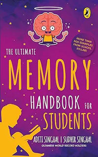 The Ultimate Memory Handbook For Students By Aditi Singhal And Sudhir Singhal