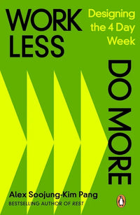 Work Less, Do More : Designing The 4-Day Week (Paperback) By Alex Soojung-Kim Pang