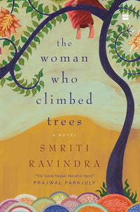 The Woman Who Climbed Trees (Paperback) By Smriti Ravindra