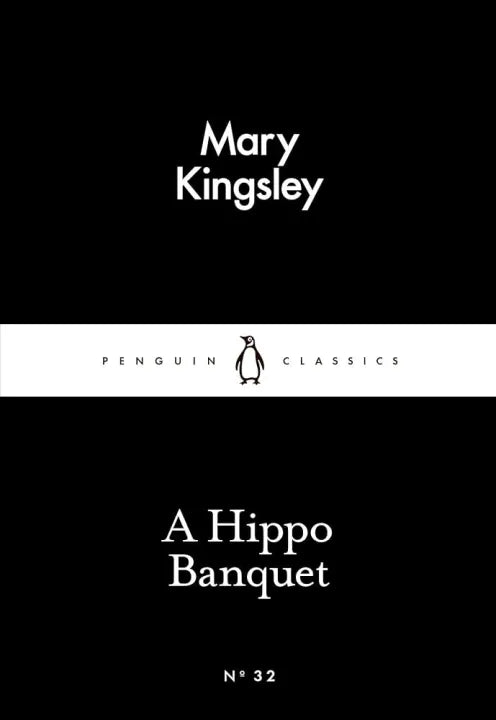 A Hippo Banquet (Penguin Little Black Classics) By Mary Kingsley