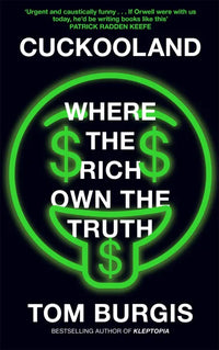 Cuckooland: Where The Rich Own The Truth (Paperback) By Tom Burgis