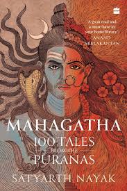 Mahagatha : 100 Tales from the Puranas by Satyarth Nayak
