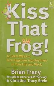 kiss that frog (Brian Tracy &  Christina Tracy )