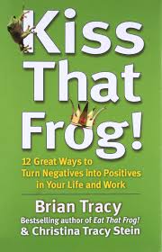 Kiss That Frog by Brian Tracy and Christina Tracy Stein (high quality)