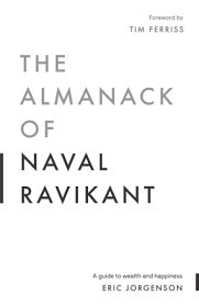 The Almanack of Naval Ravikant (Eric Jorgenson)