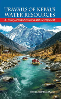 TRAVAILS OF NEPAL'S WATER RESOURCES : A Century Of Misadventure & Mal - Development (Paperback) By Ratna Sansar Shrestha