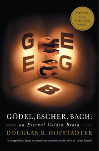 Godel, Escher, Bach : An Eternal Golden Braid (Paperback) By Douglas R. Hofstadter
