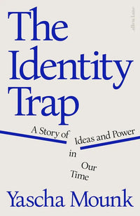The Identity Trap (English, Hardcover) By Yascha Mounk