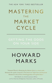 Mastering The Market Cycle: Getting The Odds On Your Side (Paperback) By Howard Marks