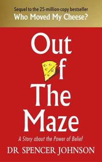 Out Of The Maze By Dr Spencer Jhnson