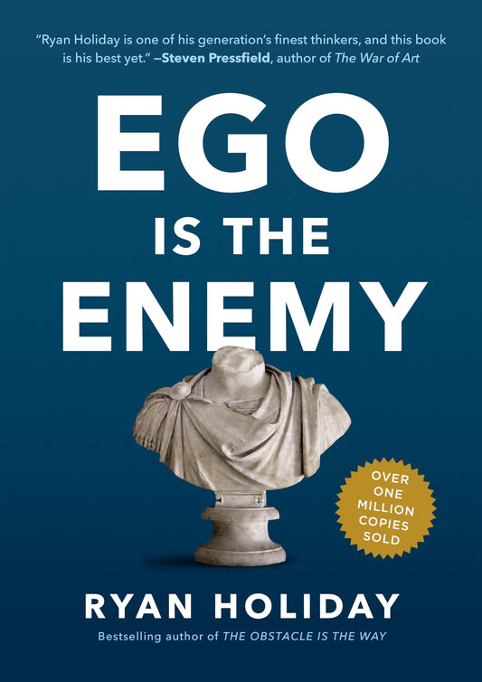 ego is the enemy (Ryan holiday)