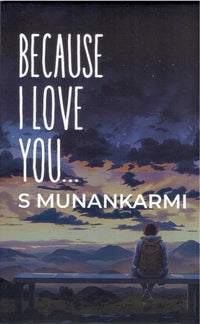 Because I Love You... (Paperback) By S Munankarmi
