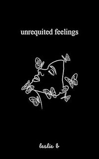 Unrequited Feelings by Leslie B