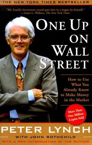 One Up On Wall Street: How to Use What You Already Know to Make Money in the Market [Paperback] Lynch