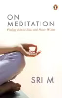 On Meditation: Finding Infinite Bliss and Power Within (English, Paperback) By Sri M