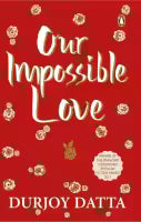 Our Impossible Love By Durjoy Datta