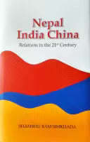 Nepal India China - Relation in the 21st Century By Shambhu Ram Simkhada