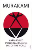 Hard-Boiled Wonderland and the End of the World By Haruki Murakami
