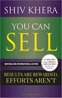 You Can Sell: Results Are Rewarded, Efforts Aren'T - Shiv Khera