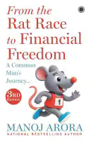 From The Rat Race To Financial Freedom (Paperback) By Manoj Arora
